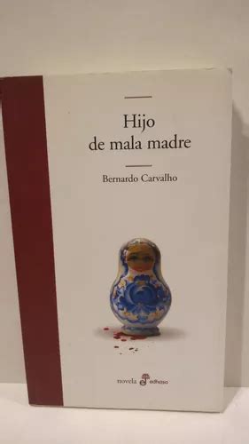 Hijo De Mala Madre Bernardo Carvalho Edhasa