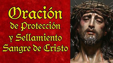 Oración De Protección Y Sellamiento Con La Sangre De Cristo Youtube