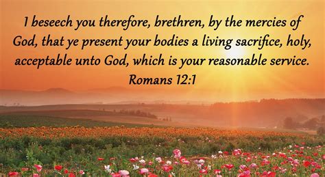 August Verse on Service... Romans 12:1 KJV - I beseech you therefore