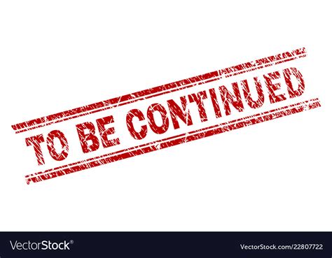 Grunge Textured To Be Continued Stamp Seal Vector Image