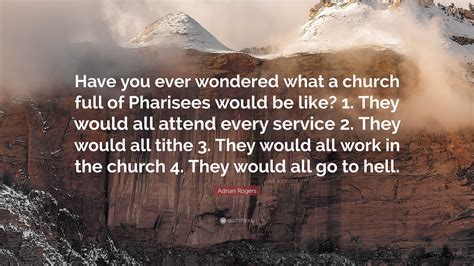 Adrian Rogers Quote Have You Ever Wondered What A Church Full Of