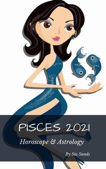 Buy Pisces 2021 Horoscope And Astrology Horoscopes 2021 12 By Sia