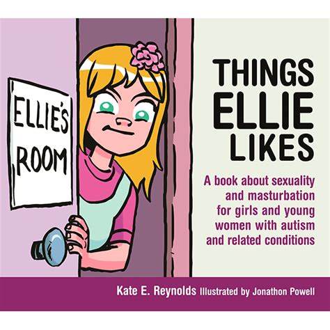 Things Ellie Likes A Book About Sexuality And Masturbation For Girls And Young Women With