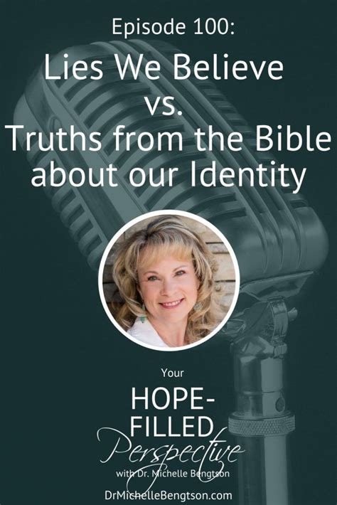 Lies We Believe Vs Truths From The Bible About Our Identity Episode 100 Dr Michelle
