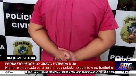 DF ALERTA Padrasto pedófilo grava enteada nua YouTube