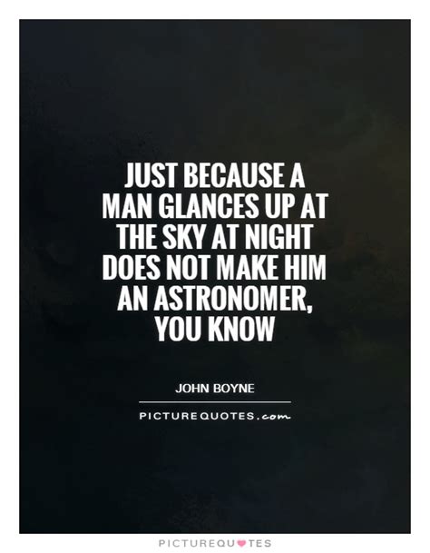 Brainyquote has been providing inspirational quotes since 2001 to our worldwide community. John Boyne Quotes. QuotesGram