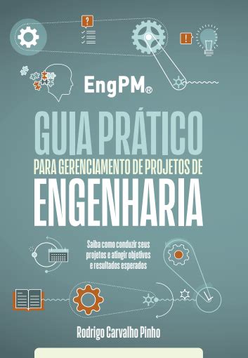 Guia Prático para Gerenciamento de Projetos de Engenharia EngPM