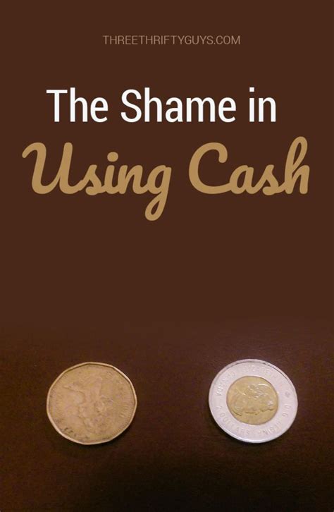 The Shame In Using Cash Three Thrifty Guys Cash Shame Money Saver