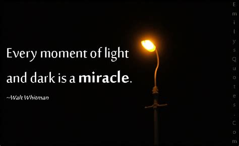 Every Moment Of Light And Dark Is A Miracle Popular