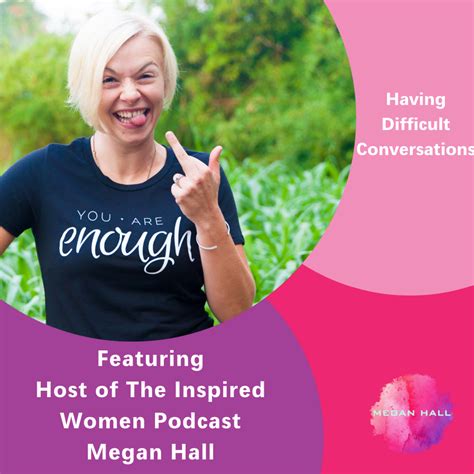 Having Difficult Conversations Featuring Megan Hall Episode 142 The Inspired Women Podcast