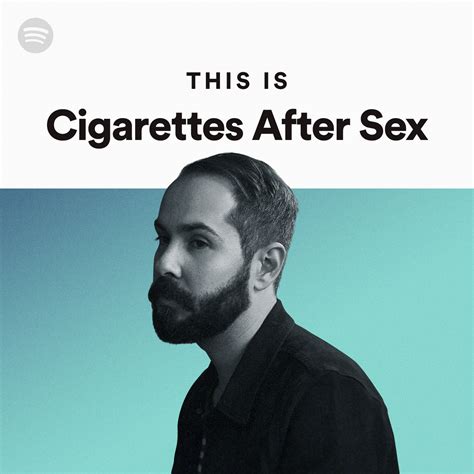 This Is Cigarettes After Sex Spotify Playlist Free Download Nude