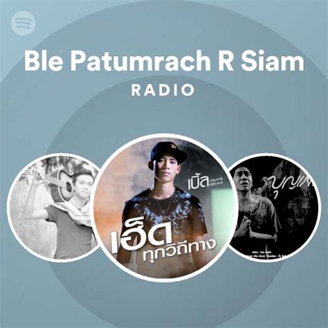 Ble Patumrach R Siam Spotify Listen Free