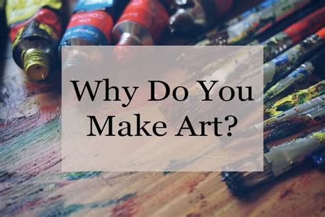 Why We Make Art