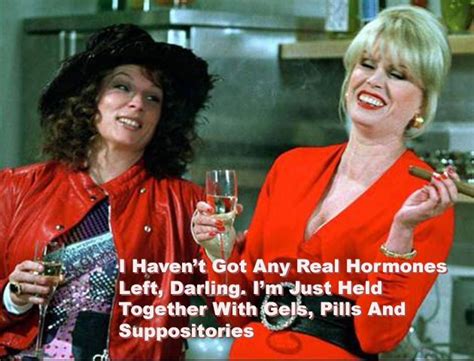16 Of The Best Absolutely Fabulous Quotes Ever Absolutely Fabulous Quotes Fabulous Quotes