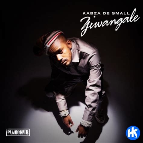 Download Kabza De Small Ziwangale Ep Zip And Mp3 Hiphopkit