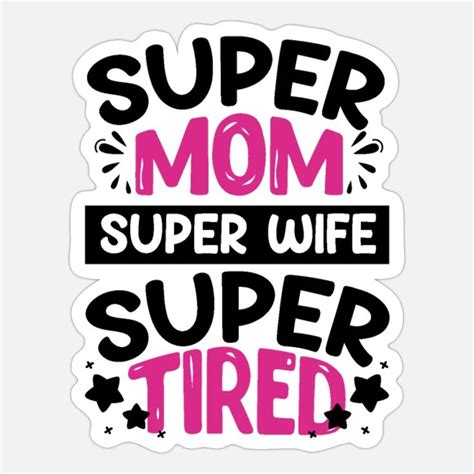 super mom super wife super tired autocollant spreadshirt autocollant super fatigué super