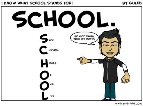 I Know What School Stands For Bitstrips