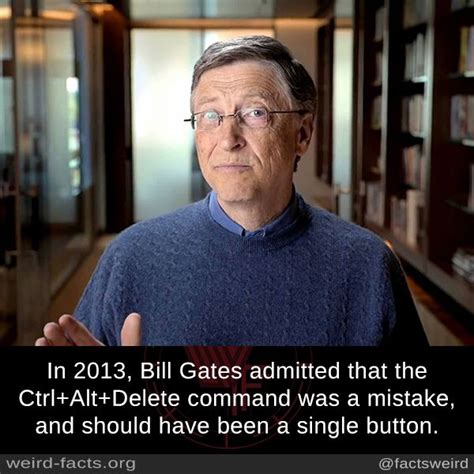 Mind Blowing Facts Bill Gates Control Alt Delete Bills