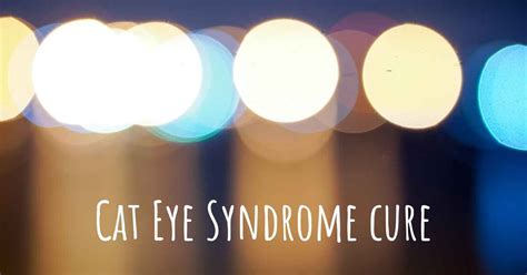 Does Cat Eye Syndrome Have A Cure