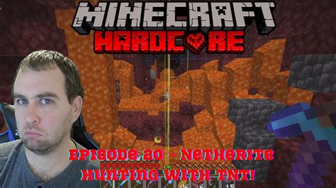 MineCraft First Hardcore Playthrough Episode 20 Netherite Hunting