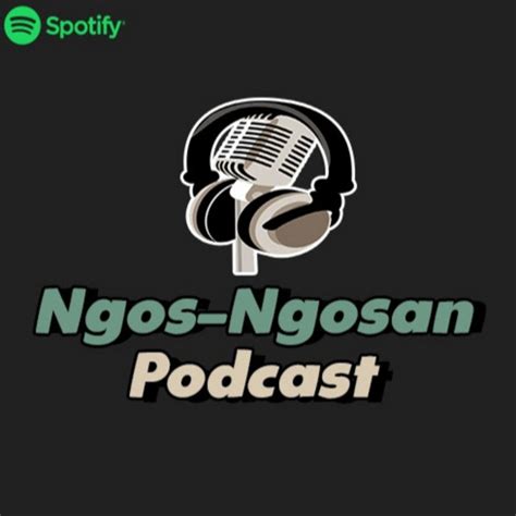 Ngos Ngos An Podcast On Spotify