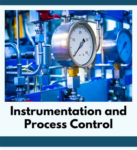 Understanding Process Instrumentation And Controls Are Essential For