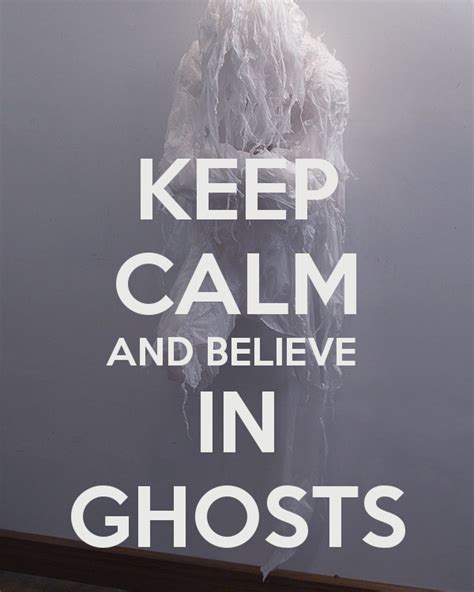 Keep Calm And Believe In Ghosts Keep Calm Posters Keep Calm Quotes
