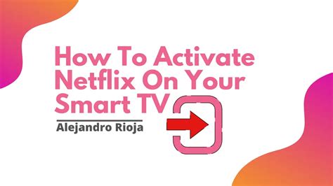 Step By Step Guide How To Activate Netflix On Your Smart TV