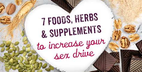 Top 7 Foods Herbs And Supplements To Increase Your Sex Drive