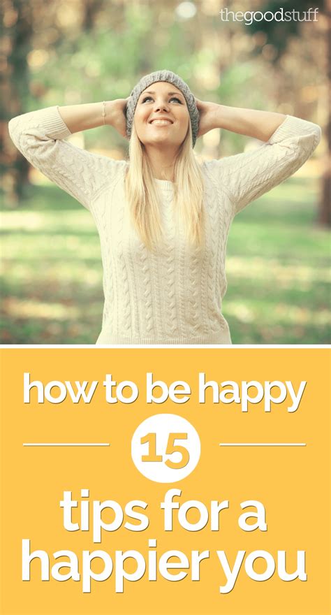 How To Be Happy 15 Tips For A Happier You Thegoodstuff