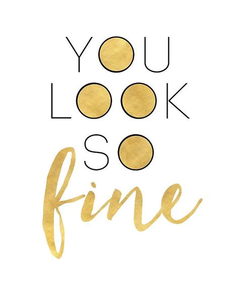 You Look So Fine Beautiful Quote Photographic Print By Deificusart