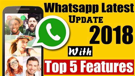 Whatsapp Latest Update 2018 Top 5 Whatsapp Features In 2018