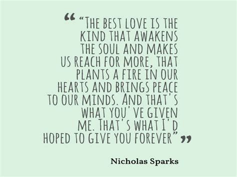 Nicholas Sparks The Best Love Is The Kind That Awakens The Soul And