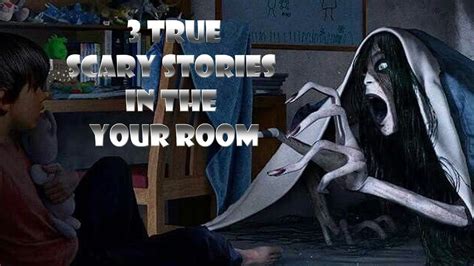 TRUE Terrifying Disturbing Scary Stories In The Your Room Horror Stories Listen If You