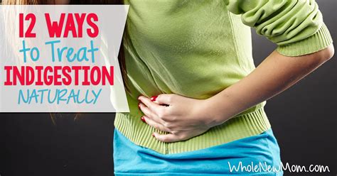 13 Ways To Treat Indigestion Naturally Whole New Mom Indigestion