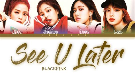 Blackpink See U Later Lyrics Color Coded Lyrics Youtube