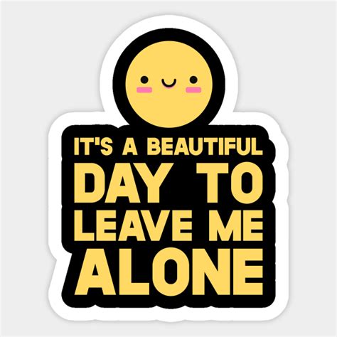 Smiley Its A Beautiful Day To Leave Me Alone Introvert Sticker
