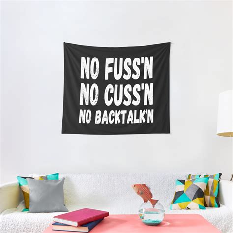 No Fussing No Cussing No Backtalking Funny Country Saying Tapestry By