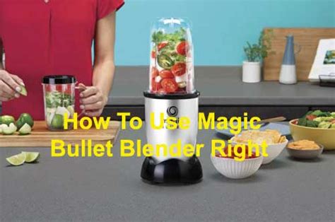 6 Crucial Steps On How To Use Magic Bullet Blender Right Blenders Pro