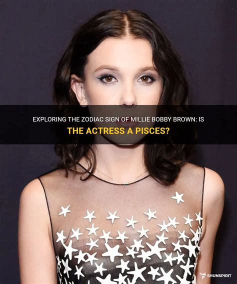 Exploring The Zodiac Sign Of Millie Bobby Brown Is The Actress A