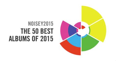 The 50 Best Albums Of 2015 Noisey