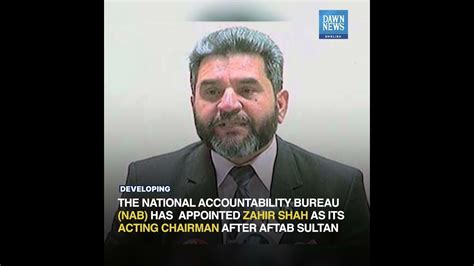Zahir Shah Appointed As Acting Nab Chairman Until New Chief Appointed