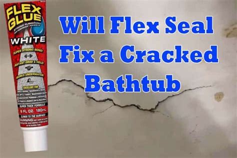 Will Flex Seal Fix A Cracked Bathtub Explained