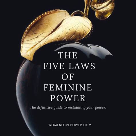 The Five Laws Of Feminine Power Women Love Power Feminine Power