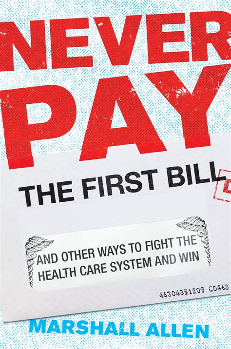 Never Pay The First Bill And Other Ways To Fight The Health Care