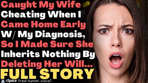 caught my wife cheating when i came home early with my diagnosis so i did this full story