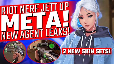 Valorant Riot Nerf The Jett Op Meta New Agent Leaks And Skins Youtube