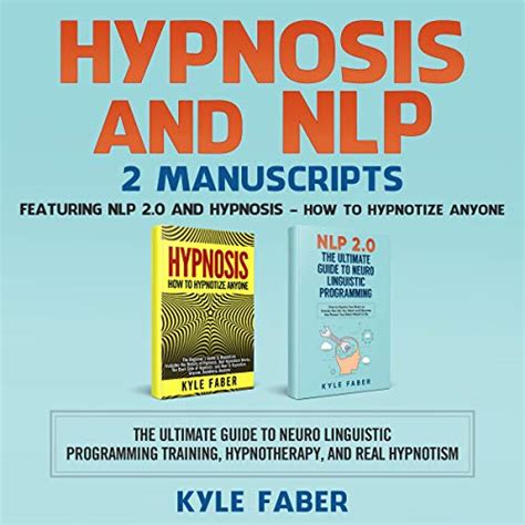 Hypnosis And Nlp 2 Manuscripts Featuring Nlp 20 And Hypnosis How