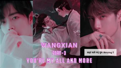 You Re My All And More Wangxian Fanfiction Explained In Hindi Part 3 🥀 Youtube