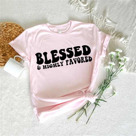 Blessed And Highly Favored Svg Jesus Svg Christian T Shirt Etsy